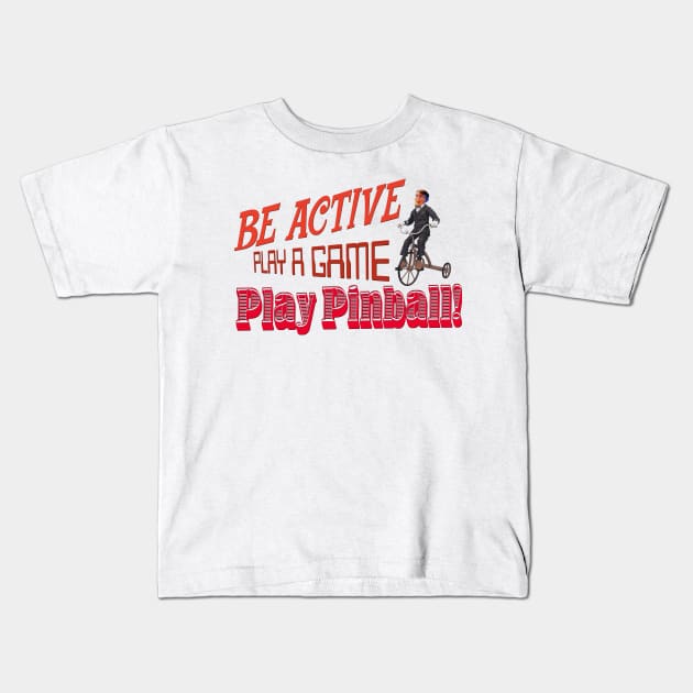 Be Active, Play Pinball Kids T-Shirt by Uwantmytees